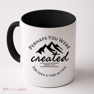 Perhaps You Were Created For Such A Time As This Esther 4 14 Great Gift Coffee Mug