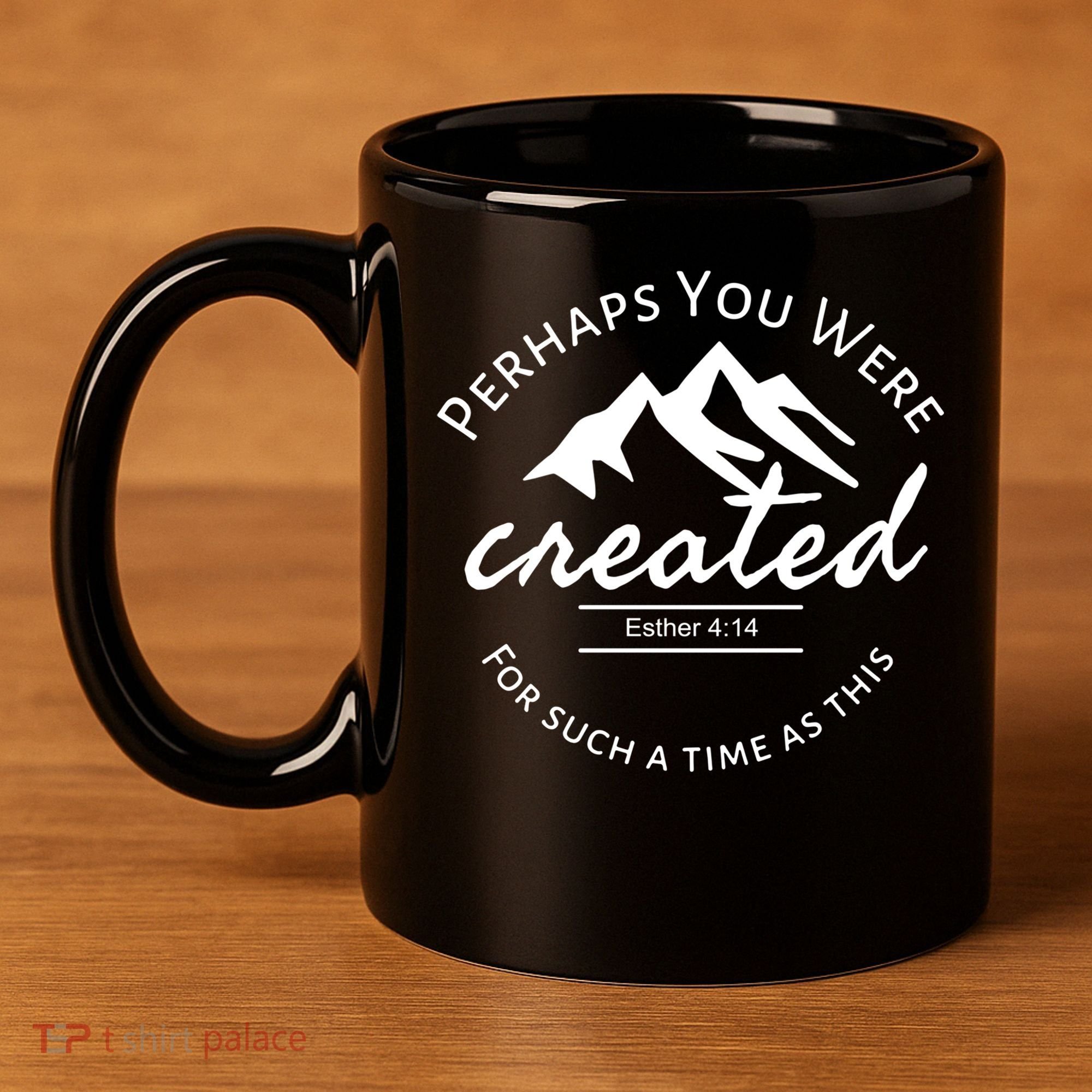 Perhaps You Were Created For Such A Time As This Esther 4 14 Great Gift 11oz C Handle Ceramic Mug