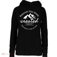 Perhaps You Were Created For Such A Time As This Esther 4 14 Great Gift Womens Funnel Neck Pullover Hood thumb 0
