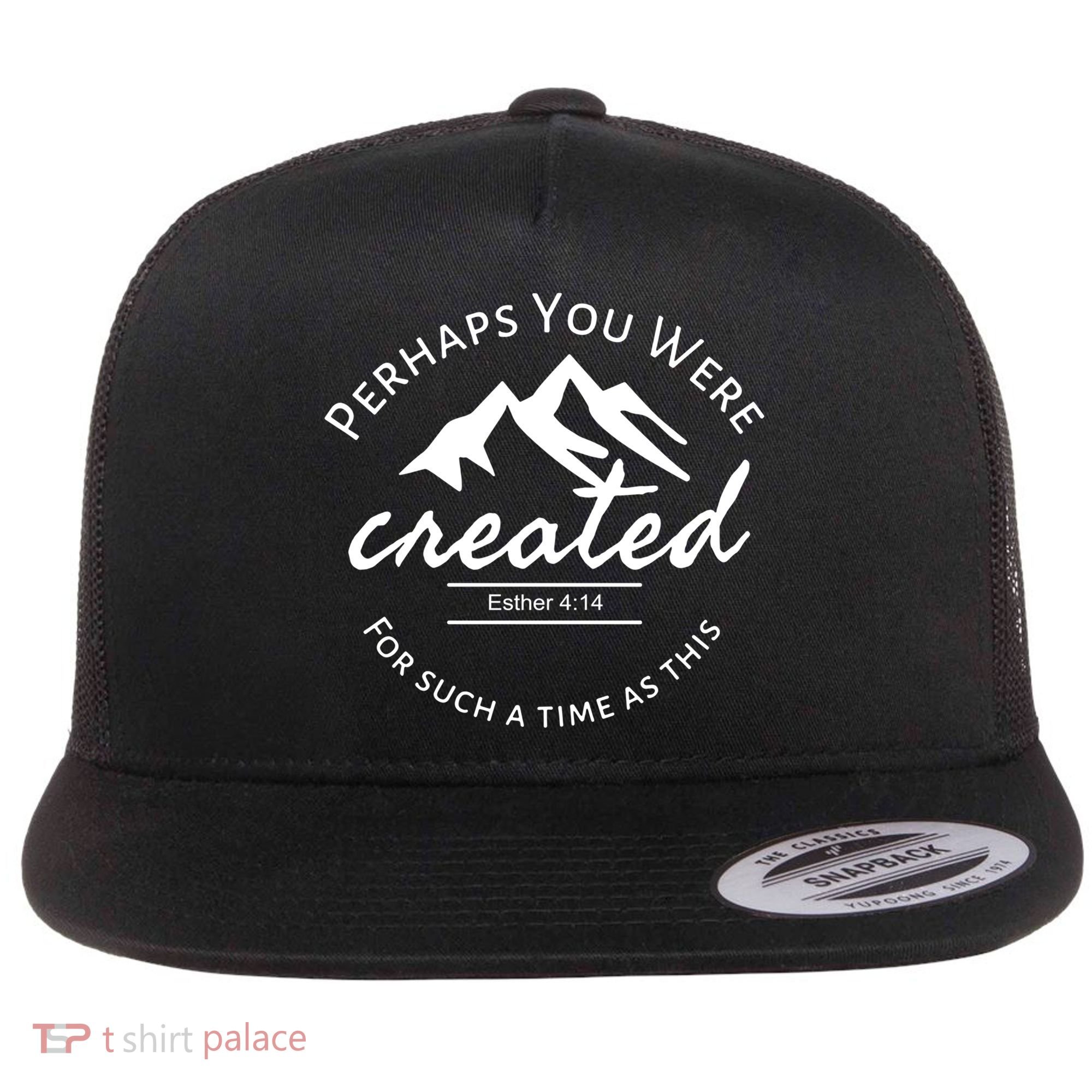 Perhaps You Were Created For Such A Time As This Esther 4 14 Great Gift Flat Bill Trucker Hat
