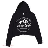Perhaps You Were Created For Such A Time As This Esther 4 14 Great Gift Crop Fleece Hoodie thumb 0
