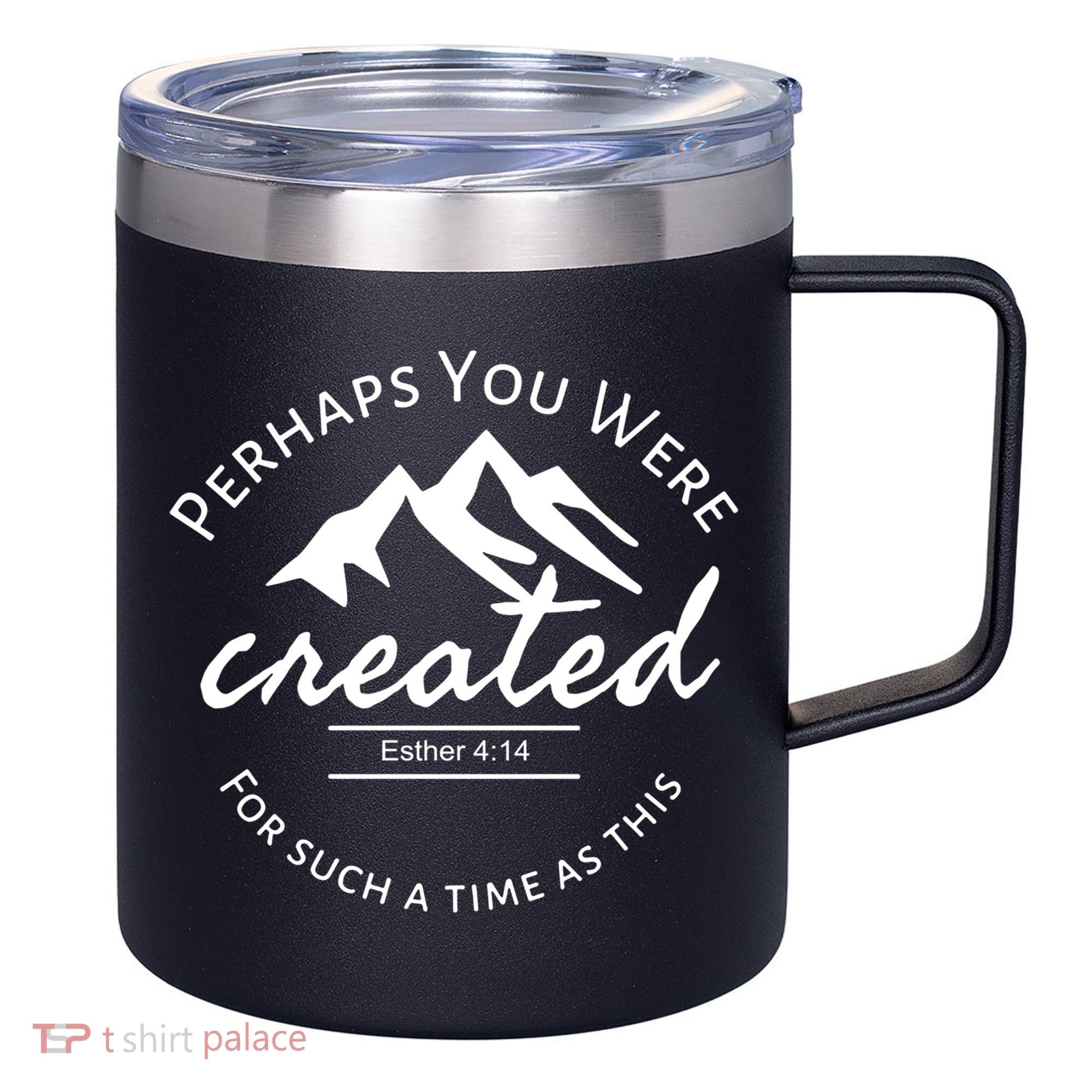 Perhaps You Were Created For Such A Time As This Esther 4 14 Great Gift 12oz Stainless Steel Coffee Mug