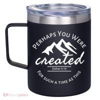 Perhaps You Were Created For Such A Time As This Esther 4 14 Great Gift 12oz Stainless Steel Coffee Mug thumb 2