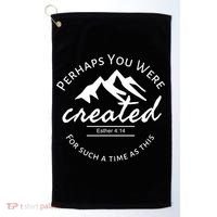 Perhaps You Were Created For Such A Time As This Esther 4 14 Great Gift Golf Towel thumb 0