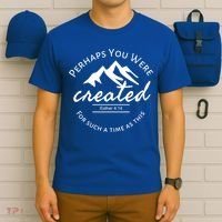 Perhaps You Were Created For Such A Time As This Esther 4 14 Great Gift T-Shirt thumb 6