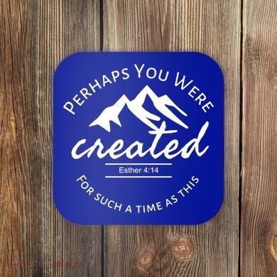 Perhaps You Were Created For Such A Time As This Esther 4 14 Great Gift Coaster