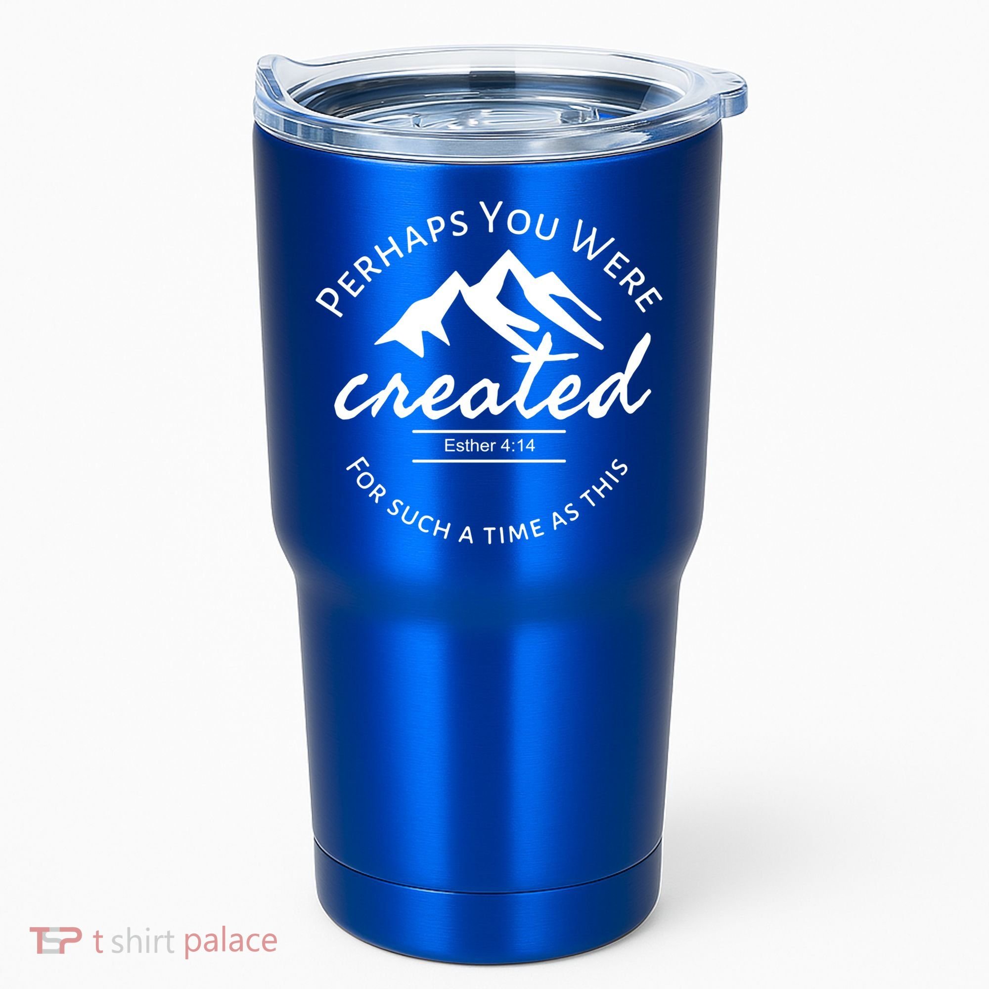 Perhaps You Were Created For Such A Time As This Esther 4 14 Great Gift Tumbler