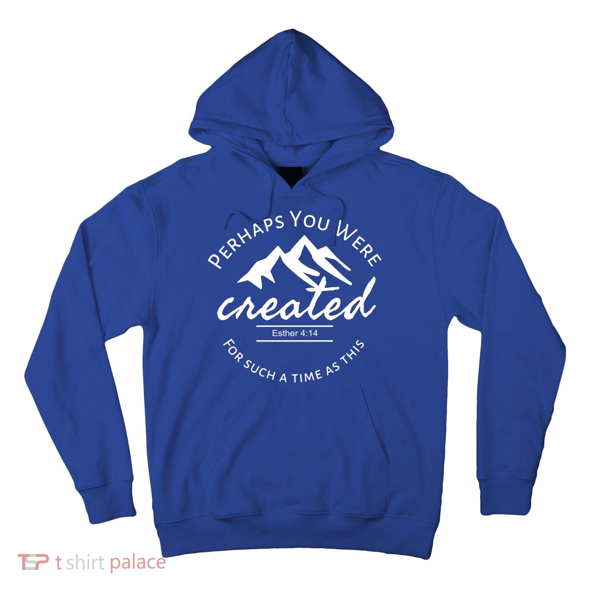 Perhaps You Were Created For Such A Time As This Esther 4 14 Great Gift Tall Hoodie