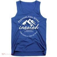 Perhaps You Were Created For Such A Time As This Esther 4 14 Great Gift Tank Top thumb 0