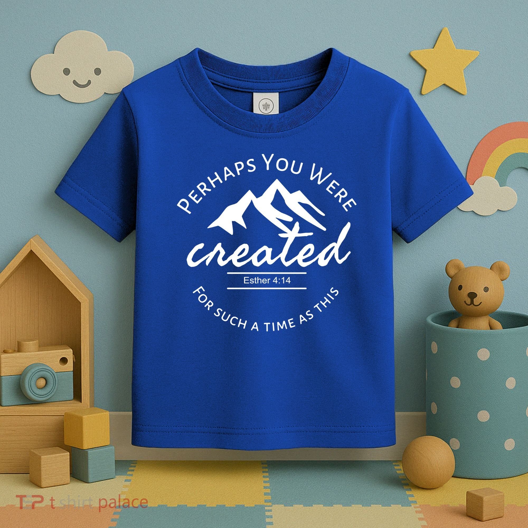 Perhaps You Were Created For Such A Time As This Esther 4 14 Great Gift Toddler T-Shirt