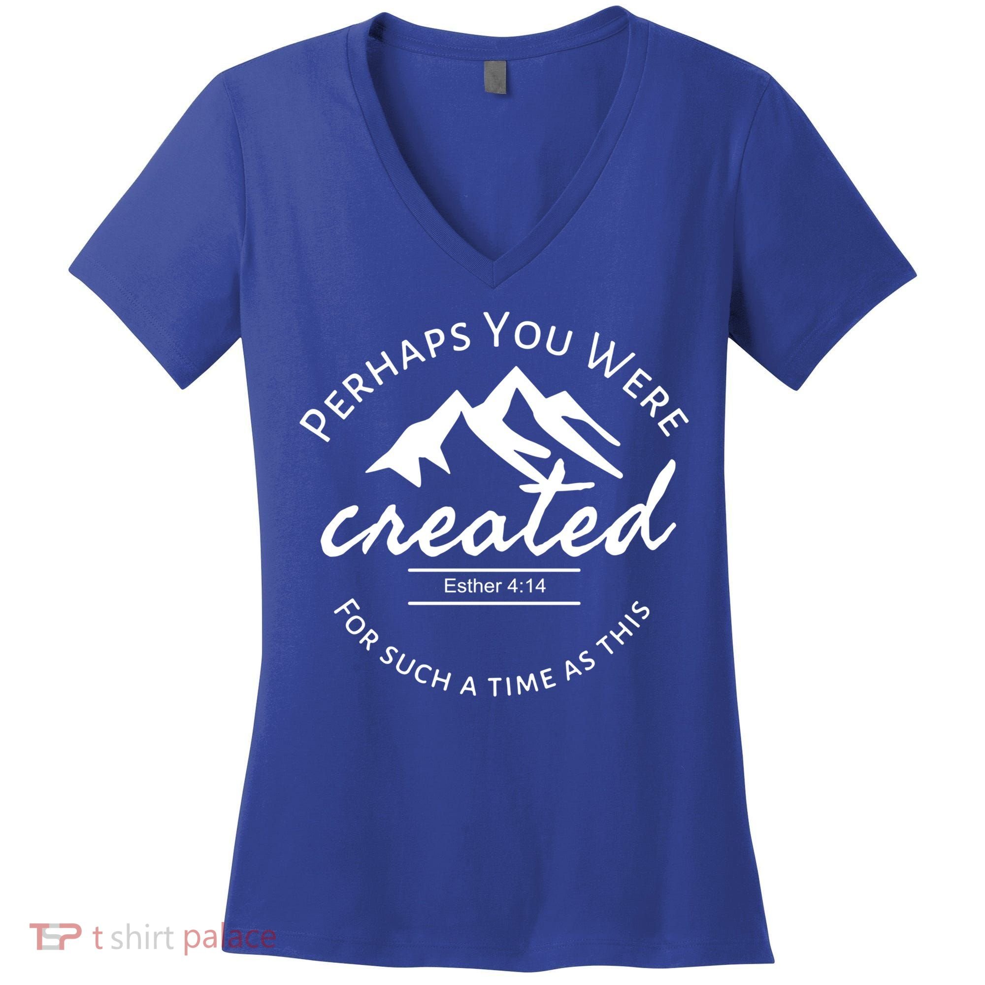 Perhaps You Were Created For Such A Time As This Esther 4 14 Great Gift Women's V-Neck T-Shirt