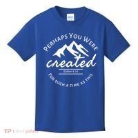 Perhaps You Were Created For Such A Time As This Esther 4 14 Great Gift Kids T-Shirt thumb 0