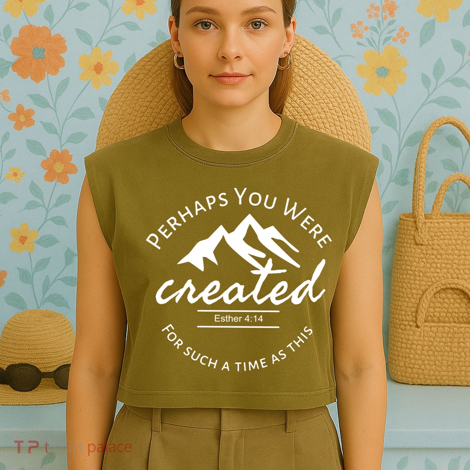 Perhaps You Were Created For Such A Time As This Esther 4 14 Great Gift Garment-Dyed Women's Muscle Tee