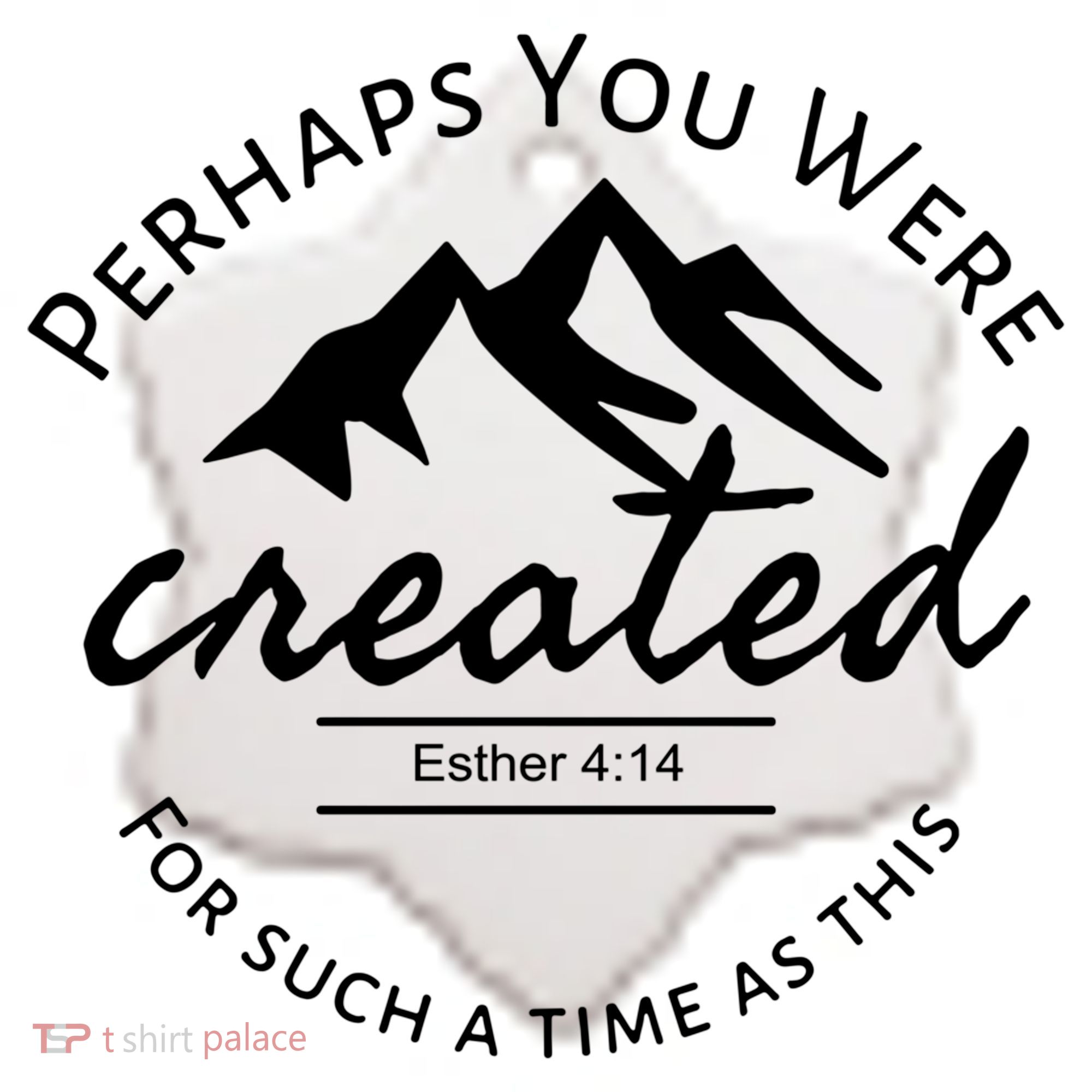Perhaps You Were Created For Such A Time As This Esther 4 14 Great Gift Ceramic Ornament