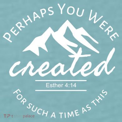 Perhaps You Were Created For Such A Time As This Esther 4 14 Great Gift Sueded Cloud Jersey T-Shirt