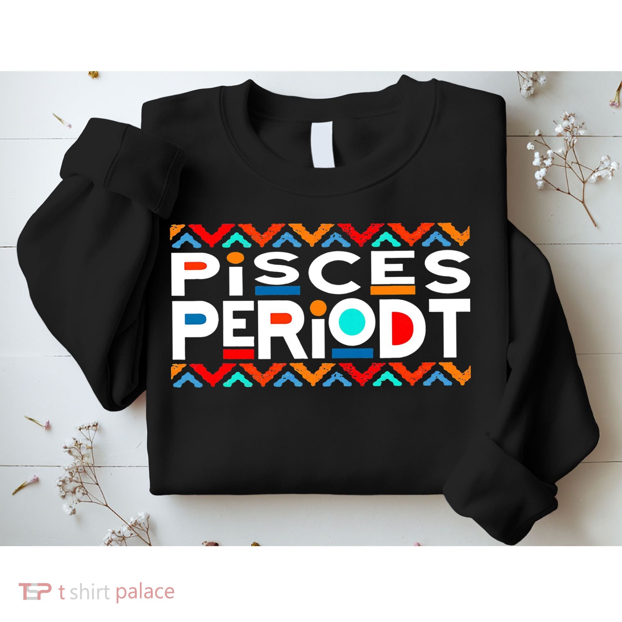 Pisces Zodiac February 19 March 20 Birthday Sweatshirt