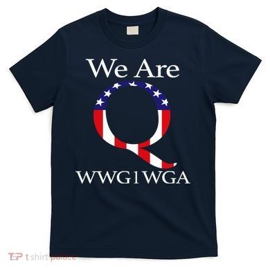 Q Anon We Are WWG1WGA Qanon T-Shirt