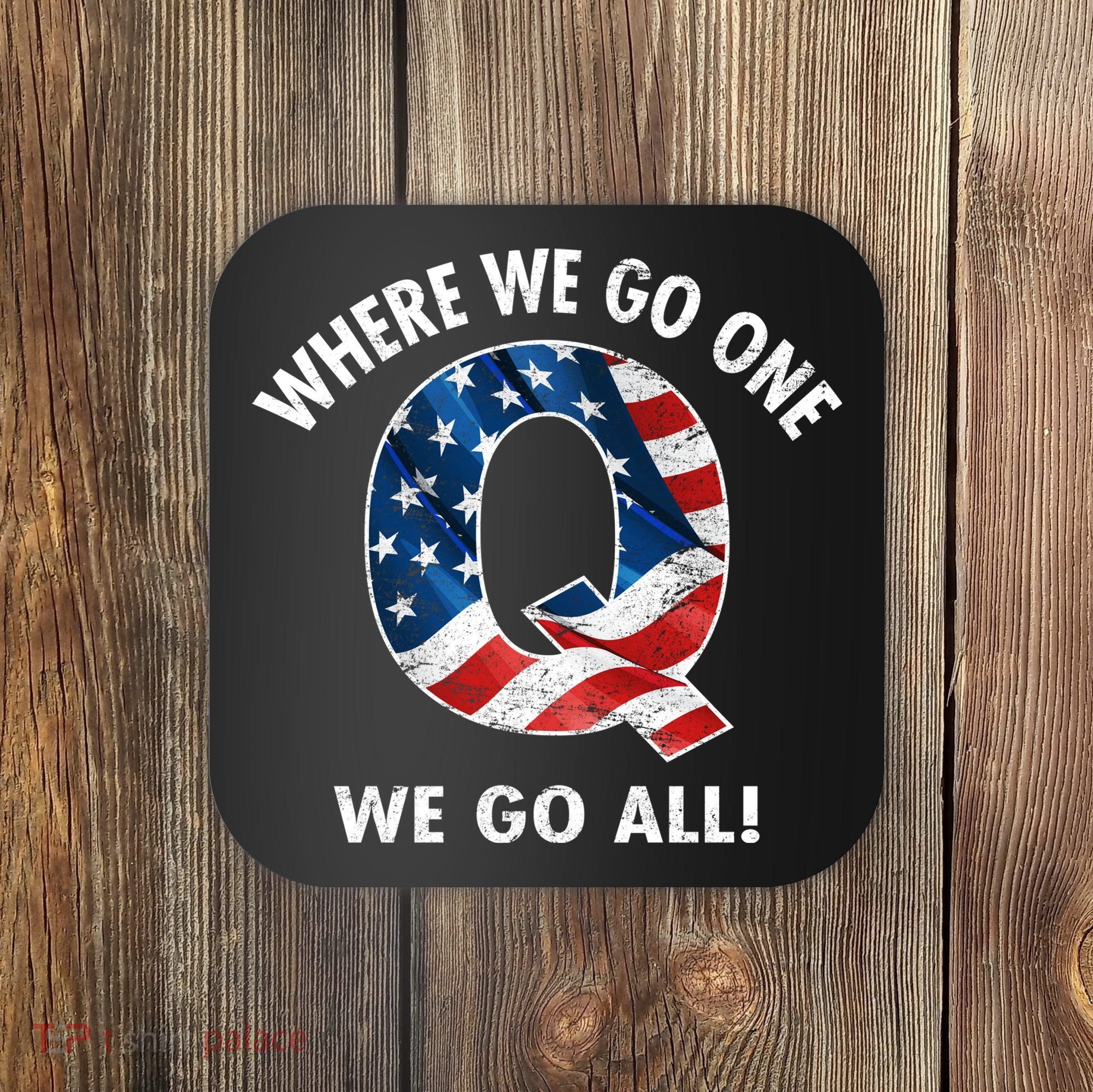 Q Anon Where We Go One We Go All  Coaster