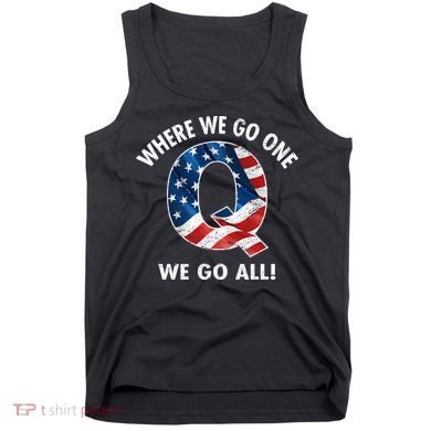 Q Anon Where We Go One We Go All  Tank Top