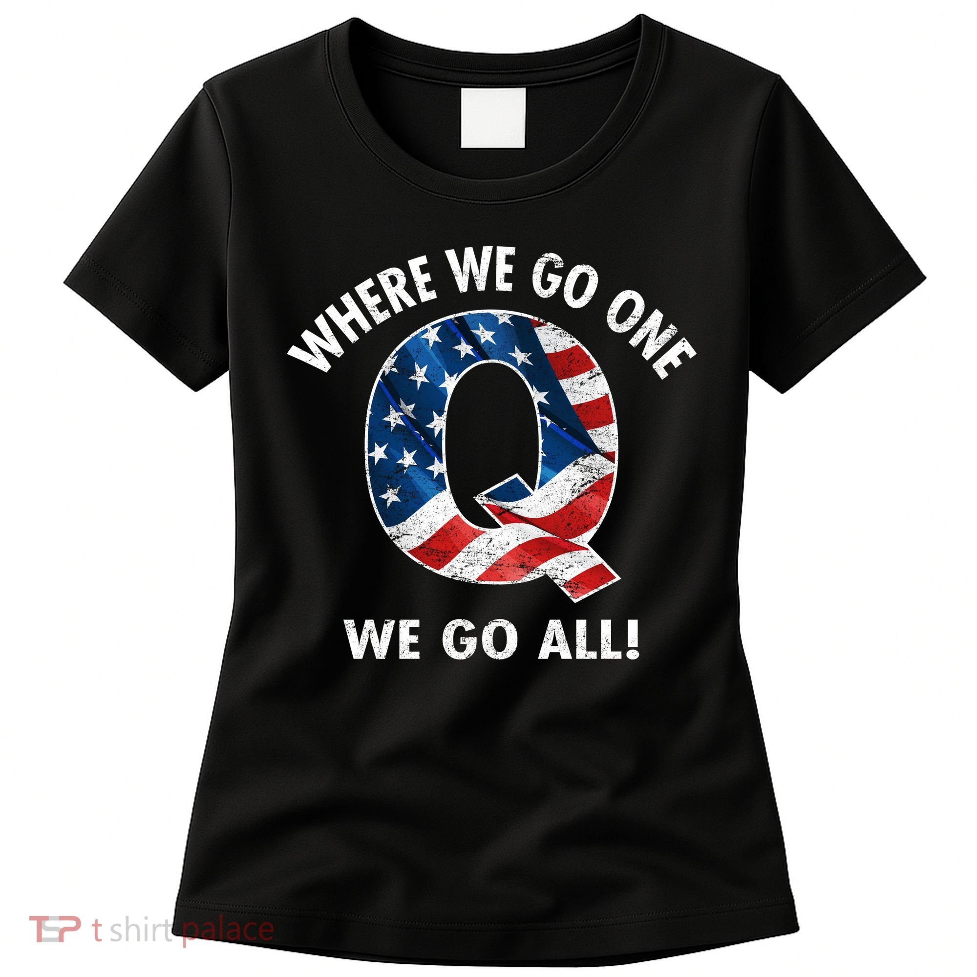 Q Anon Where We Go One We Go All  Women's T-Shirt