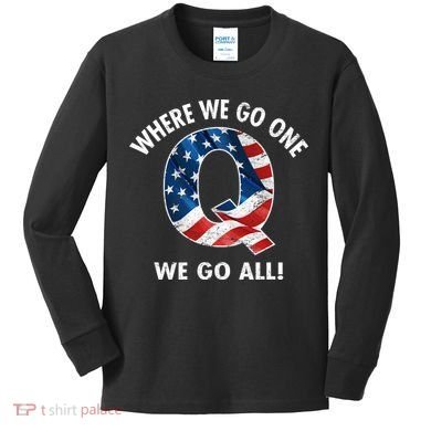 Q Anon Where We Go One We Go All  Kids Long Sleeve Shirt