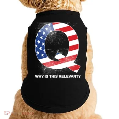 Q Anon Why Is this Relevant Doggie Tank