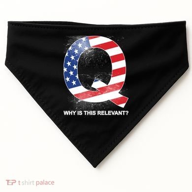 Q Anon Why Is this Relevant USA-Made Doggie Bandana