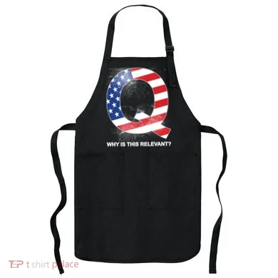 Q Anon Why Is this Relevant Apron