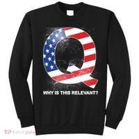 Q Anon Why Is this Relevant Sweatshirt thumb 0