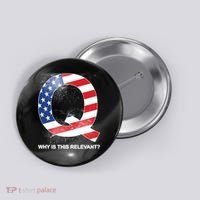 Q Anon Why Is this Relevant Button thumb 0