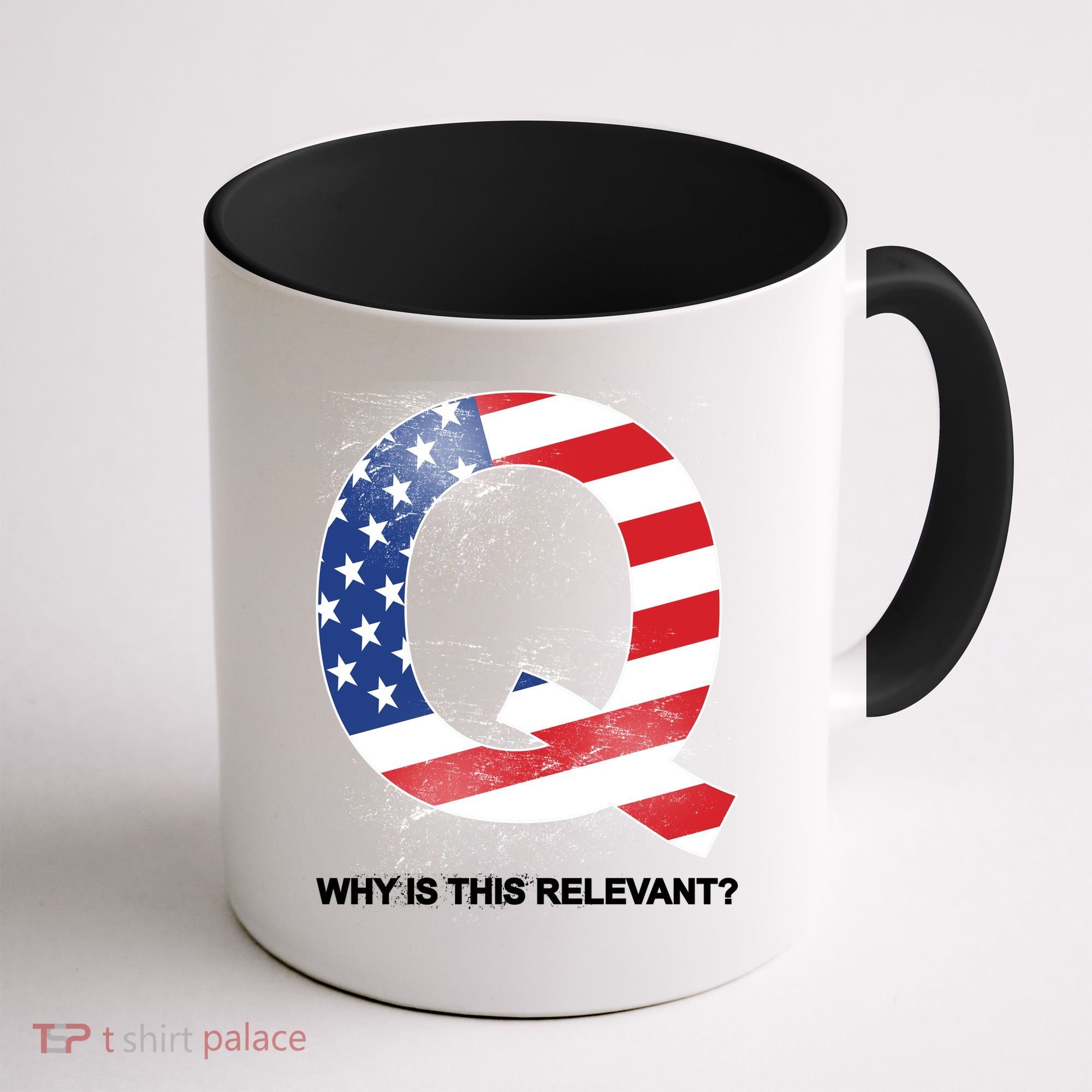 Q Anon Why Is this Relevant Coffee Mug