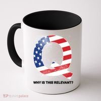 Q Anon Why Is this Relevant Coffee Mug thumb 0