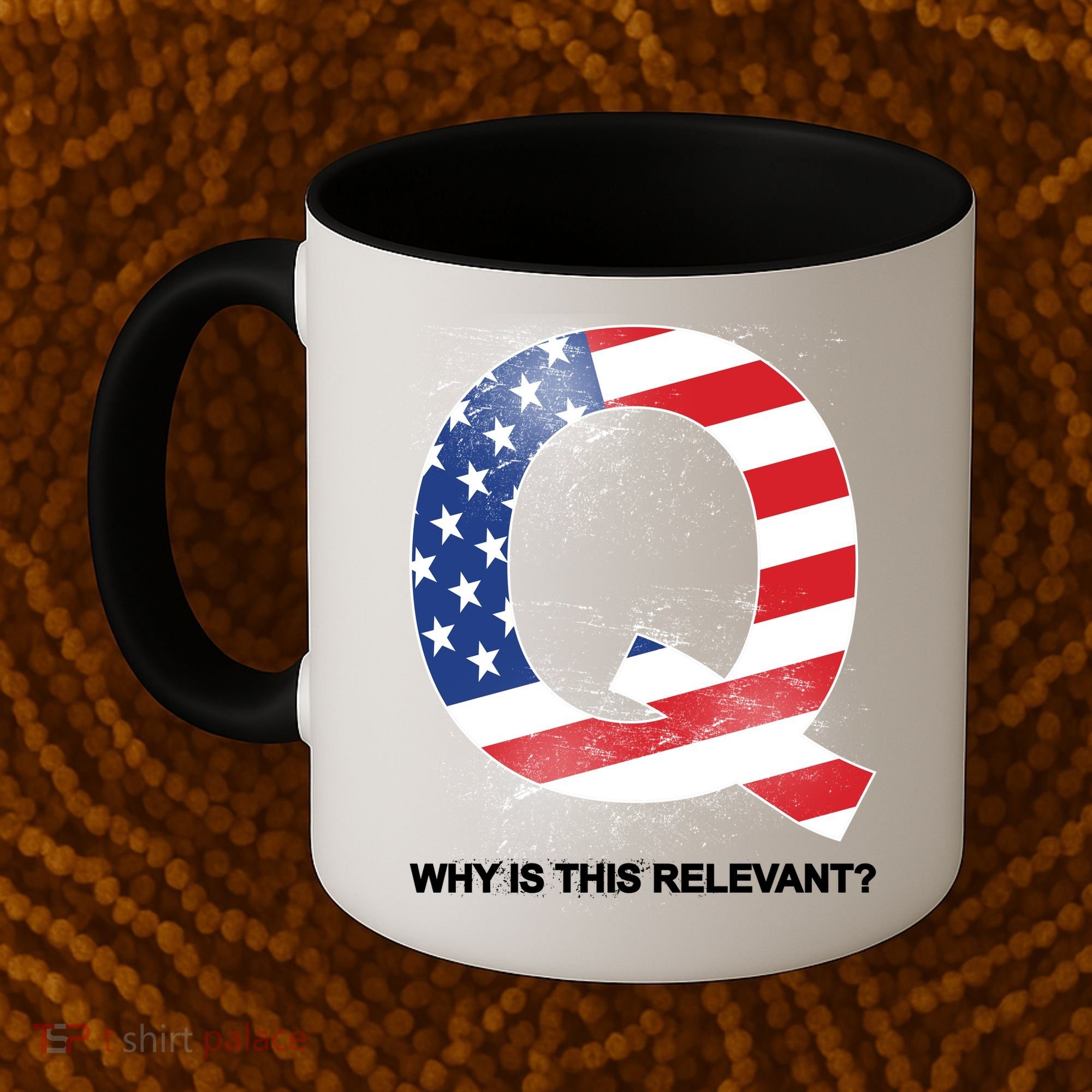 Q Anon Why Is this Relevant Coffee Mug