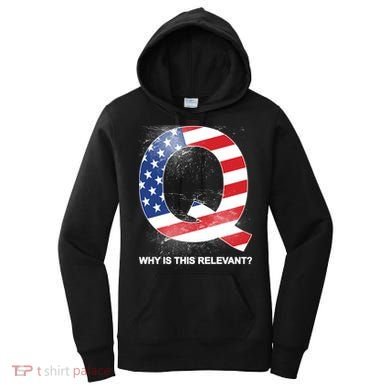 Q Anon Why Is this Relevant Women's Hoodie