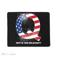 Q Anon Why Is this Relevant Mousepad thumb 0
