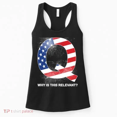Q Anon Why Is this Relevant Women's Tank Top