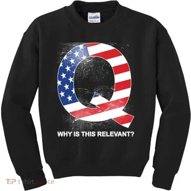 Q Anon Why Is this Relevant Kids Sweatshirt