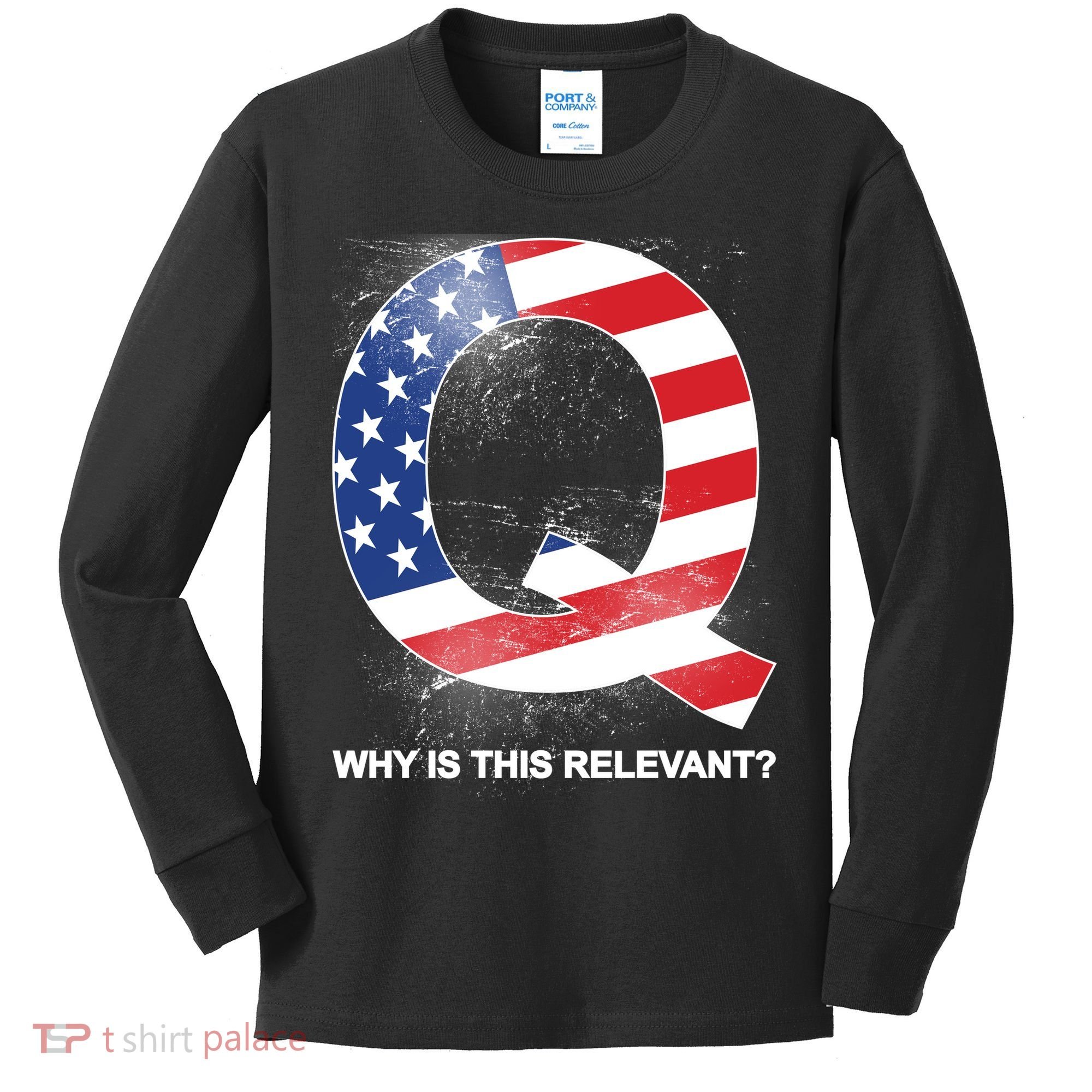 Q Anon Why Is this Relevant Kids Long Sleeve Shirt