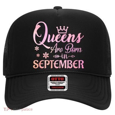 Queens Are Born In September Funny Gift September Birthday Gift Hat