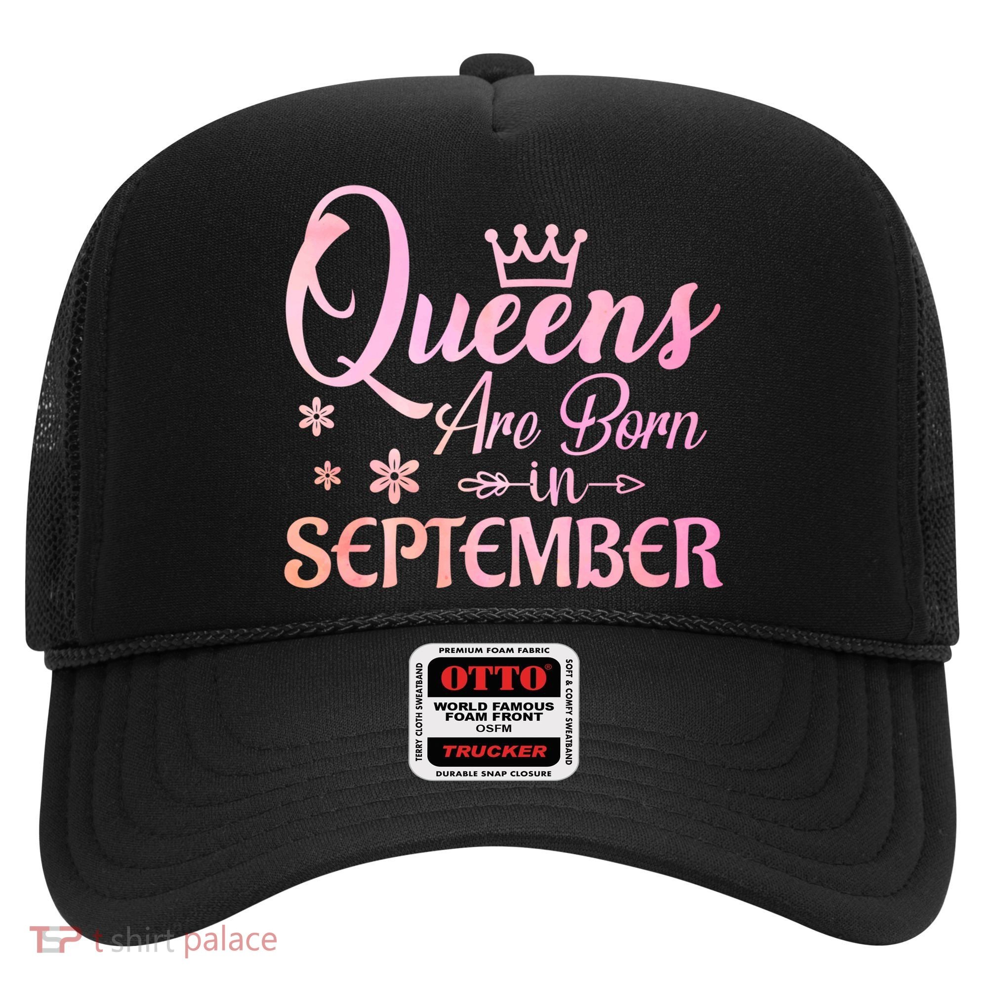 Queens Are Born In September Funny Gift September Birthday Gift Hat