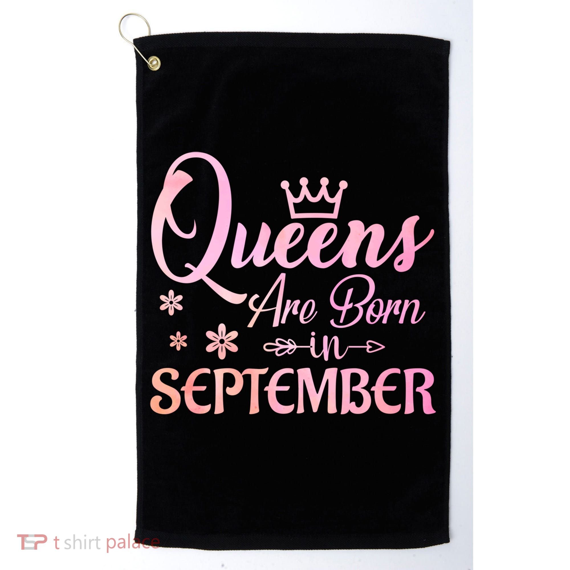 Queens Are Born In September Funny Gift September Birthday Gift Golf Towel