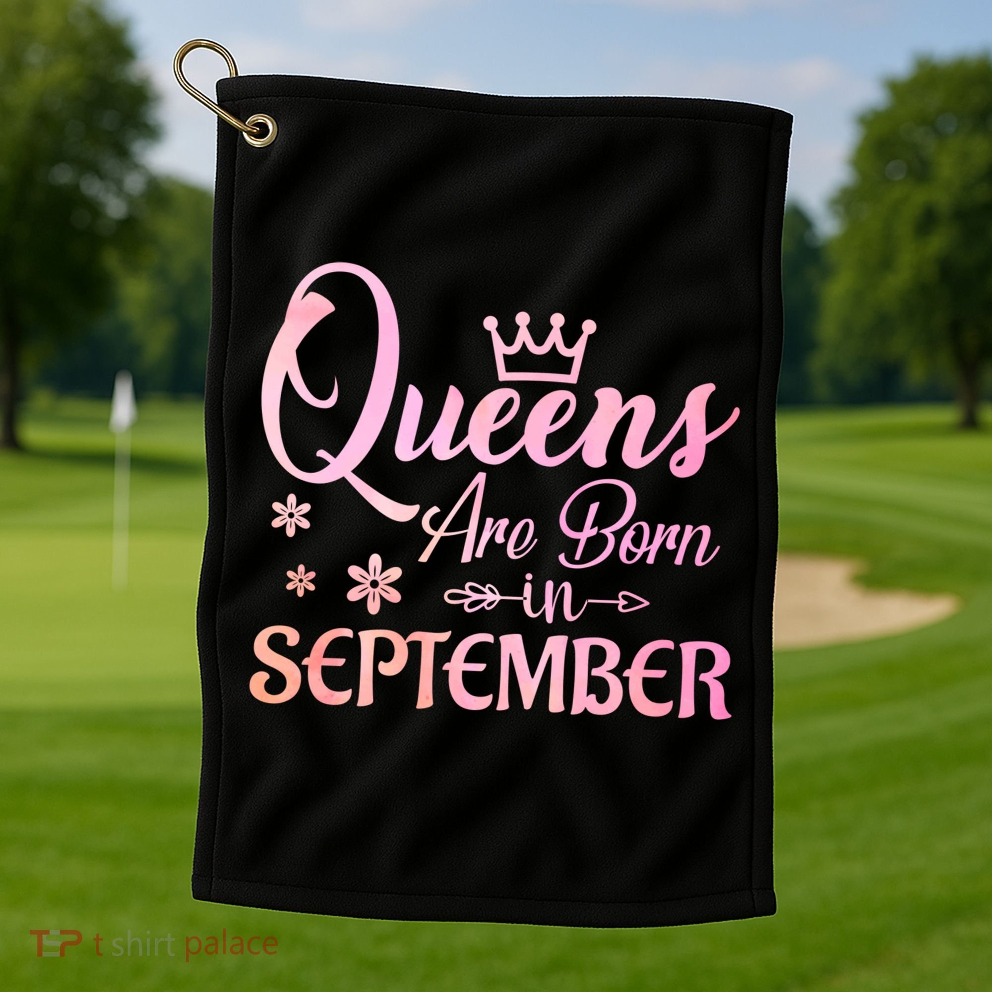 Queens Are Born In September Funny Gift September Birthday Gift Golf Towel