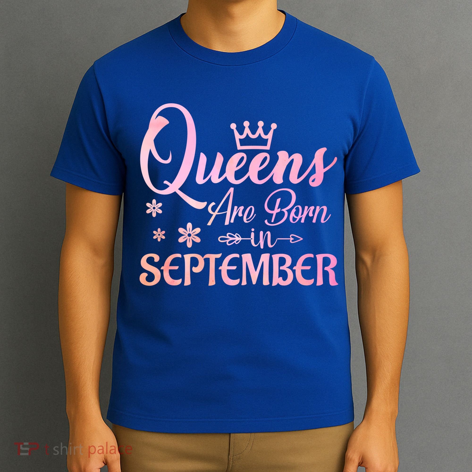 Queens Are Born In September Funny Gift September Birthday Gift T-Shirt