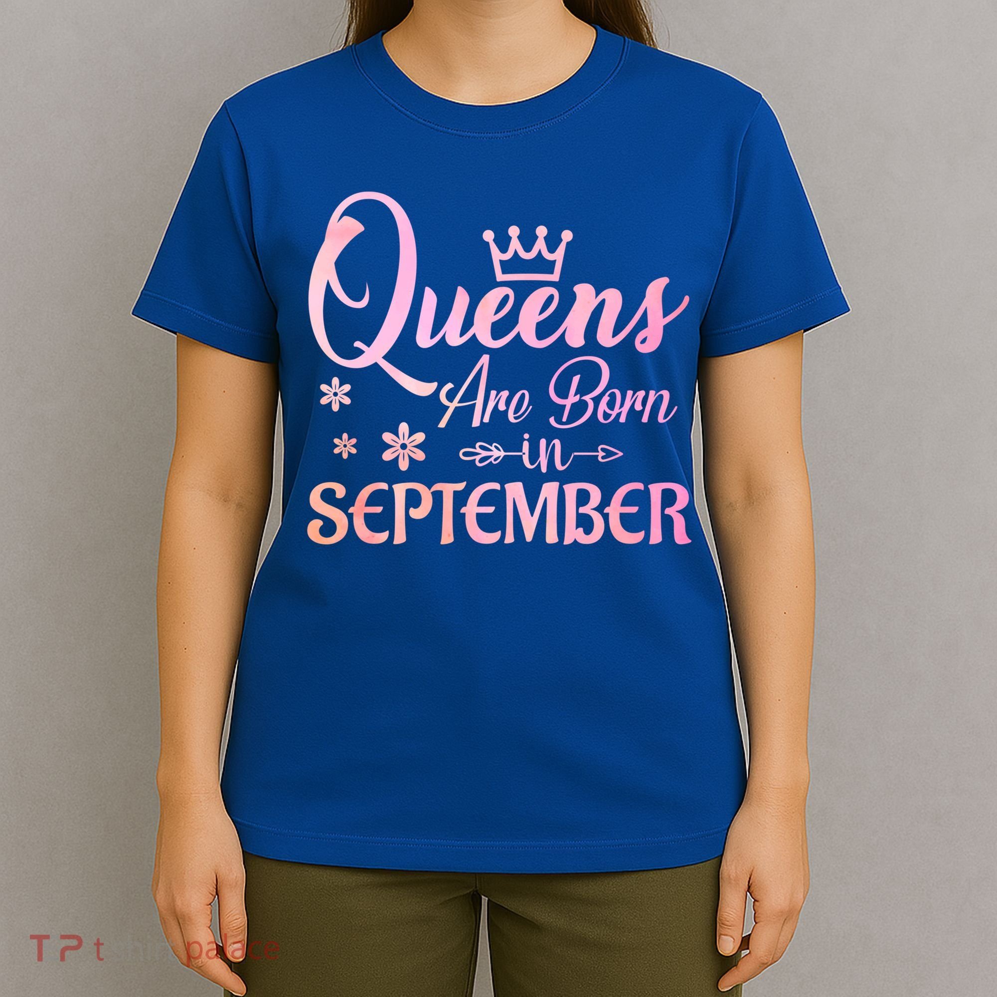 Queens Are Born In September Funny Gift September Birthday Gift T-Shirt