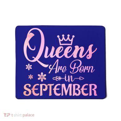 Queens Are Born In September Funny Gift September Birthday Gift Mousepad