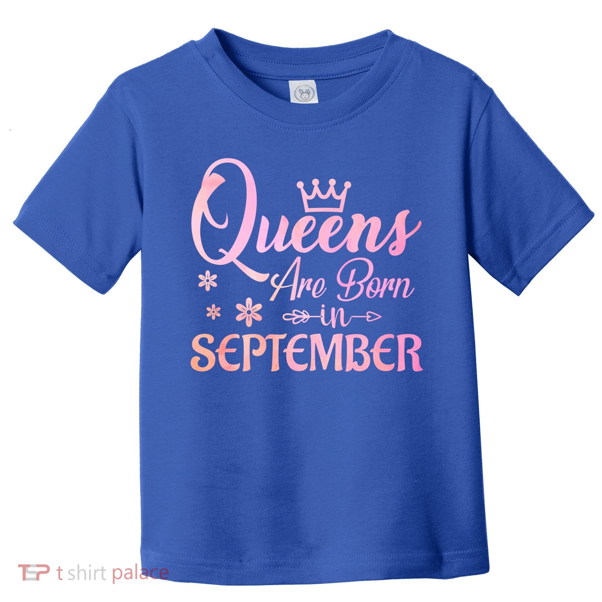 Queens Are Born In September Funny Gift September Birthday Gift Toddler T-Shirt