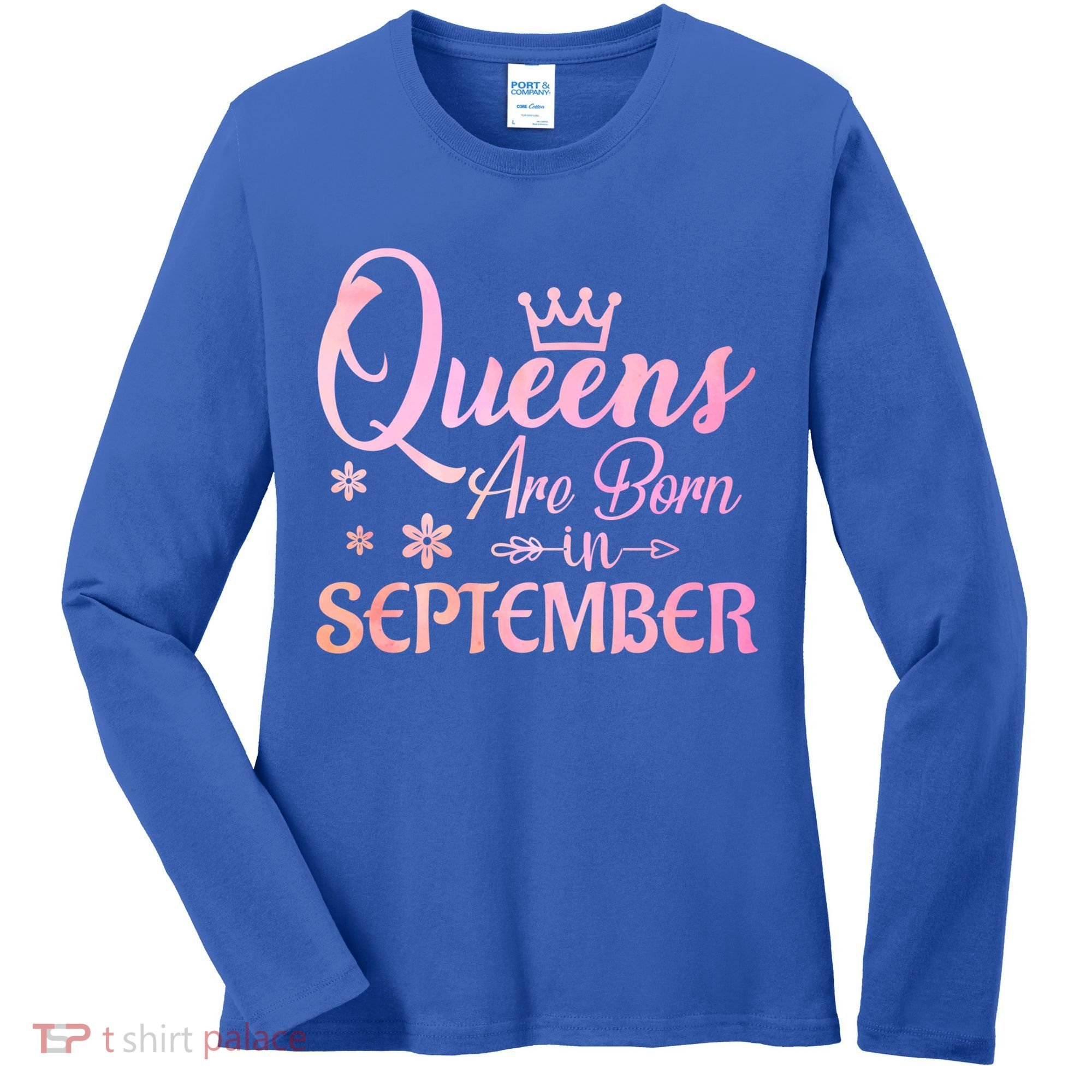 Queens Are Born In September Funny Gift September Birthday Gift Women's Long Sleeve Shirt