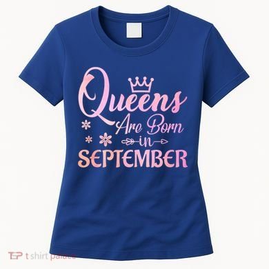 Queens Are Born In September Funny Gift September Birthday Gift Women's T-Shirt