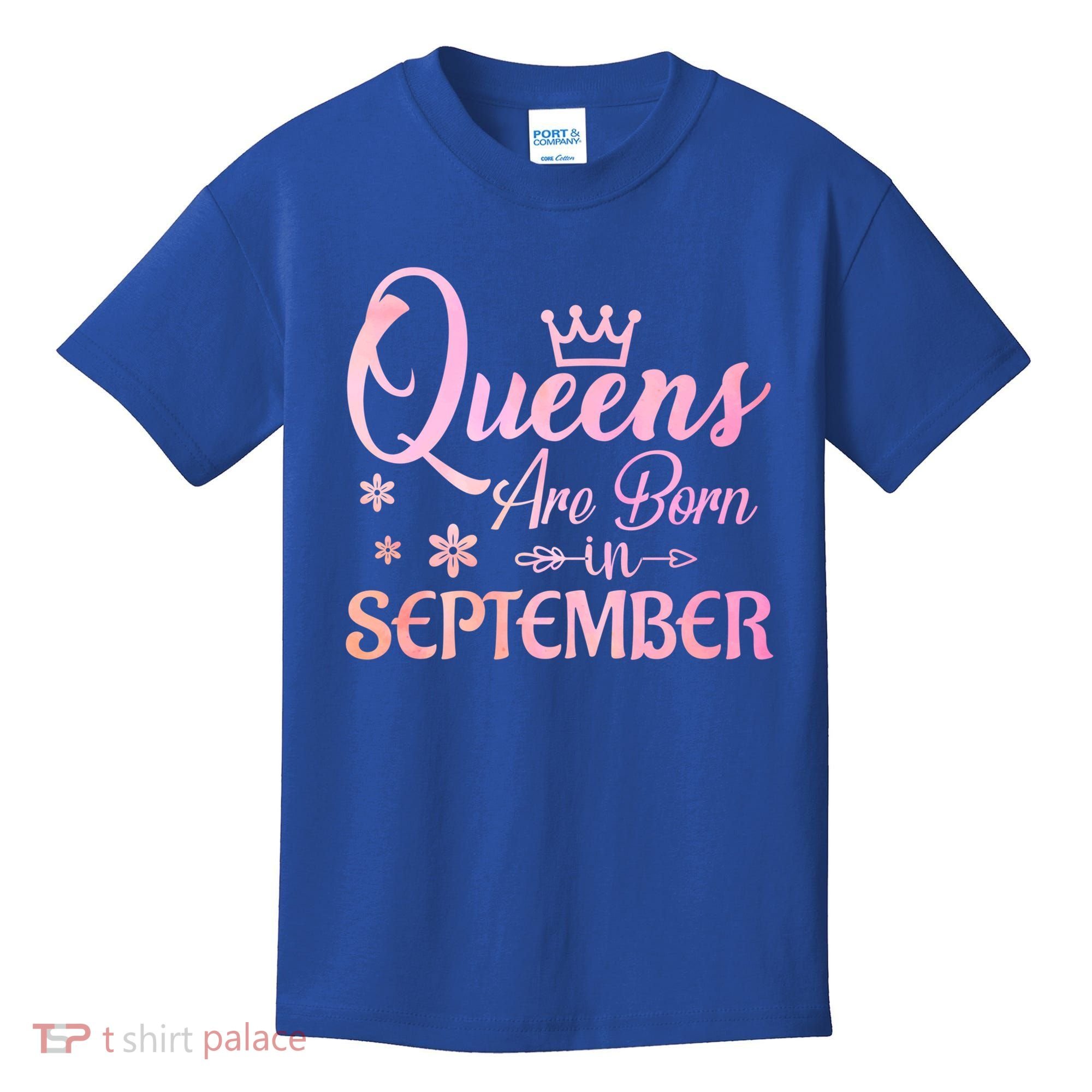 Queens Are Born In September Funny Gift September Birthday Gift Kids T-Shirt