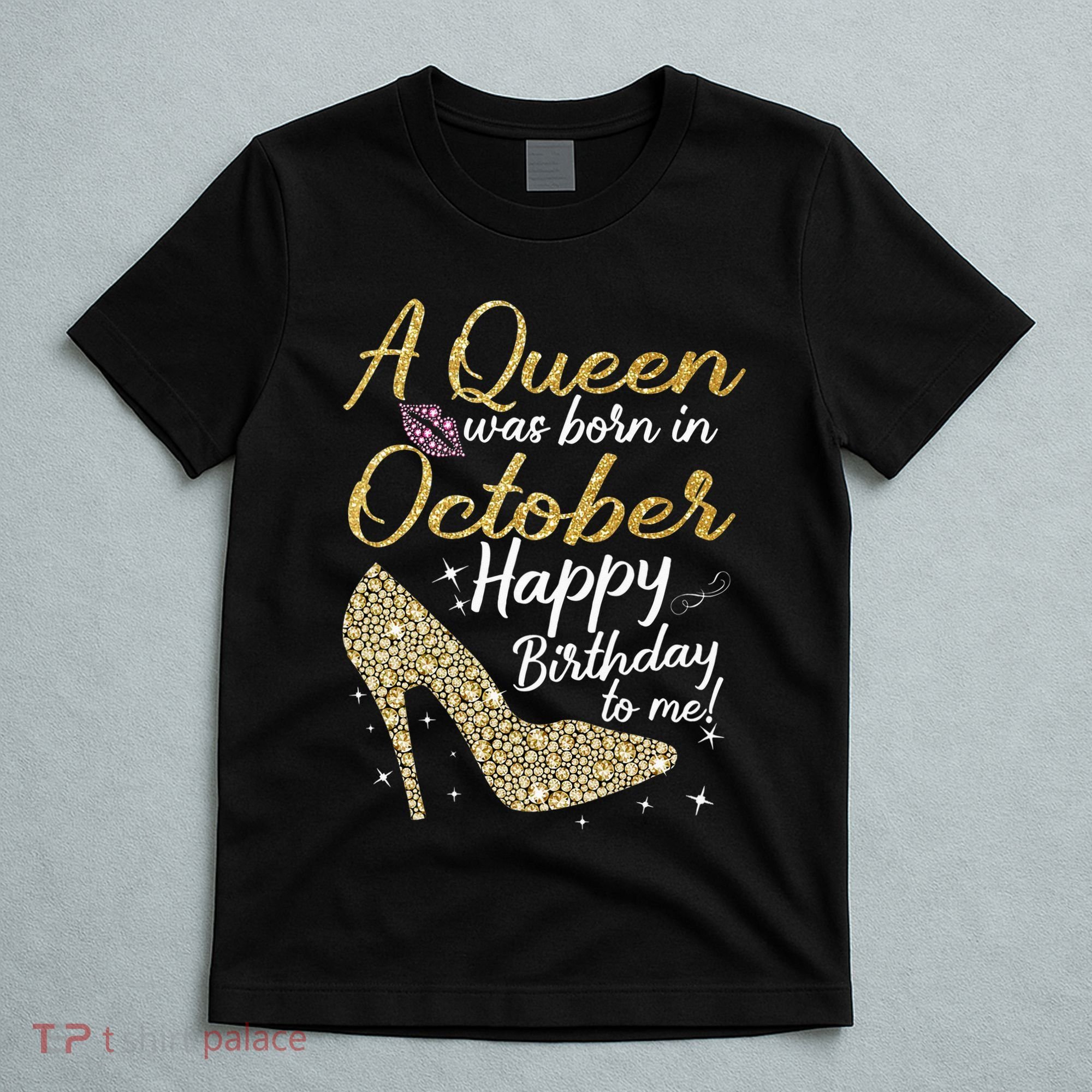 Queens Are Born In October Birthday Women T-Shirt